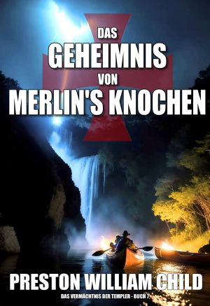 [Vermächtnis der Templer 07] • Das Geheimnis von Merlin's Knochen